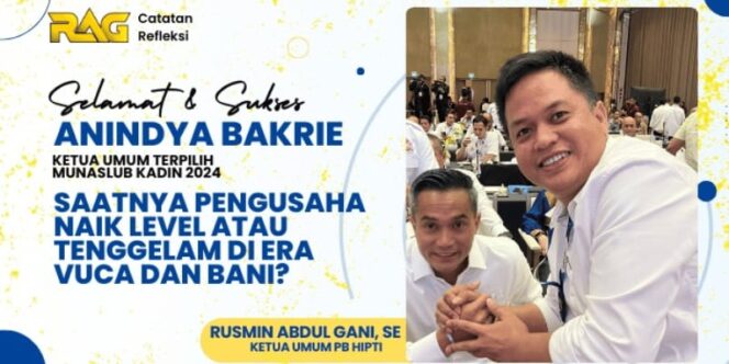 
 Dukungan Penuh Rusmin Abdul Gani kepada Anindya Bakrie Sebagai Ketum Kadin Baru